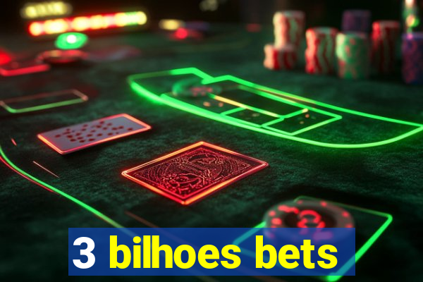 3 bilhoes bets